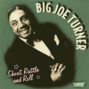 Shake, Rattle, and Roll - Big Joe Turner