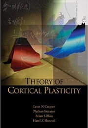 Theory of Cortical Plasticity (Leon N. Cooper)