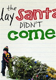 The Day Santa Didn&#39;t Come (2014)