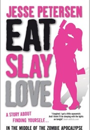 Eat Slay Love (Living With the Dead, #3) (Jesse Petersen)