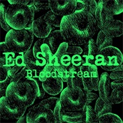 Ed Sheeran - Bloodstream