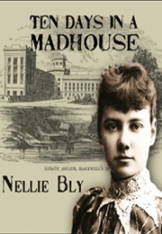 Ten Days in a Madhouse (Nallie Bly)