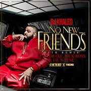 No New Friends - DJ Khaled Ft. Drake, Rick Ross, Lil Wayne