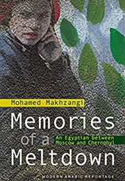 Memories of a Meltdown: An Egyptian Between Moscow and Chernobyl (Mohamed Makhzangi)
