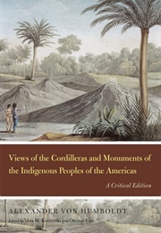 Views of the Cordilleras and Monuments of the Indigenous Peoples of the Americas (Alexander Von Humboldt)