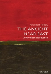 The Ancient Near East: A Very Short Introduction (Amanda Podany)