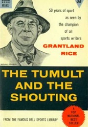 The Tumult and the Shouting (GRANTLAND RICE)