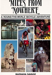 Miles From Nowhere: A Round-The-World Bicycle Adventure (Barbara Savage)