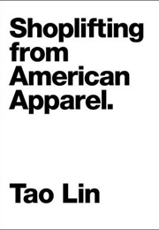 Shoplifting From American Apparel (Tao Lin)