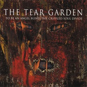 The Tear Garden — to Be an Angel Blind, the Crippled Soul Divide