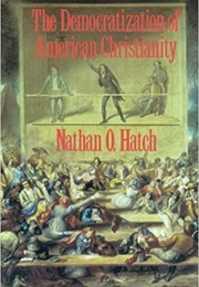 The Democratization of American Christianity (Nathan Hale)