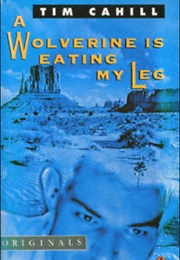 A Wolverine Is Eating My Leg (Tim Cahill)