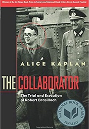 The Collaborator: The Trial and Execution of Robert Brasillach (Alice Kaplan)