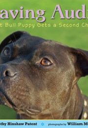 Saving Audie: A Pit Bull Puppy Gets a Second Chance (Dorothy Hinshaw Patent)