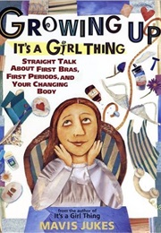 Growing Up: It&#39;s a Girl Thing (Mavis Jukes)