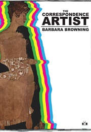 The Correspondence Artist (Barbara Browning)