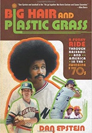 Big Hair and Plastic Grass (Dan Epstein)