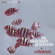 The Black Heart Procession + Solbakken - In the Fishtank 11