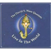 The David S. Ware Quartets ‎– Live in the World