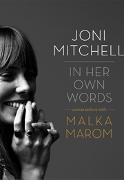 Joni Mitchell: In Her Own Words (Joni Mitchell & Malka Marom)