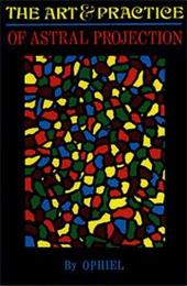 The Art and Practice of Astral Projection