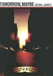 Tomorrow, Maybe (Brian James)