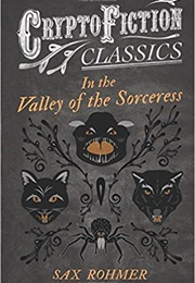 In the Valley of the Sorceress (Sax Rohmer)