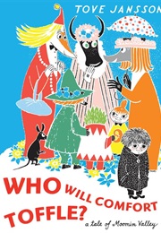Who Will Comfort Toffle? (Tove Jansson)