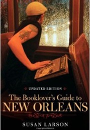 The Booklover's Guide to New Orleans (Susan Larson)