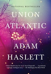 Union Atlantic (Adam Haslett)