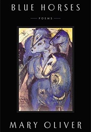 Blue Horses (Mary Oliver)