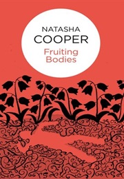 Fruiting Bodies (Natasha Cooper)