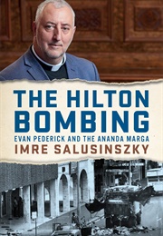 The Hilton Bombing: Evan Pederick and the Ananda Marga (Imre Salusinszky)