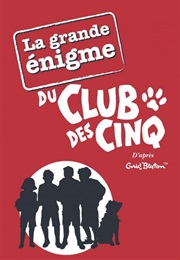 La Grande Enigme Du Club Des Cinq (D'Après Enid Blyton)