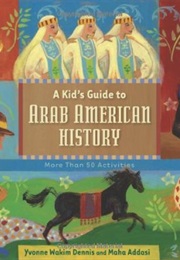 Kids Guide to Arab American History (Yvonne Wakim Dennis and Maha Addasi)