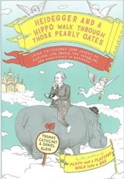 Heidegger and a Hippo Walk Through Those Pearly Gates (Cathcart & Klein)