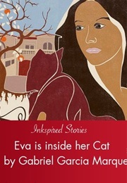 Eva Is Inside Her Cat (Gabriel Garcia Marquez)