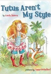 Tutus Aren't My Style (Linda Skeers)