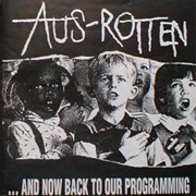 Aus-Rotten - ...And Now Back to Our Programming