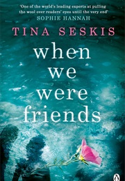 When We Were Friends (Tina Seskis)