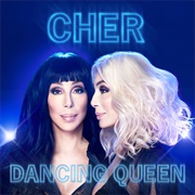 Dancing Queen- Cher