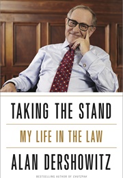Taking the Stand: My Life in the Law (Alan Dershowitz)