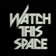 Watch This Space
