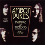 The Amboy Dukes Marriage on the Rocks/Rock Bottom