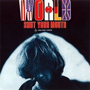 Julian Cope - World Shut Your Mouth