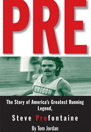Pre: The Story of America's Greatest Running Legend, Steve Prefontaine (Tom Jordan)