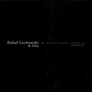 Rafael Lechowski & Glaç -  Donde Duele, Inspira (2007-2011)