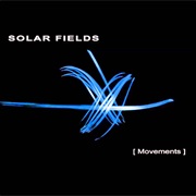 Solar Fields - Movements