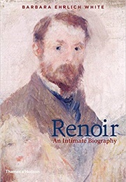 Renoir: An Intimate Biography (Barbara Ehrlich White)