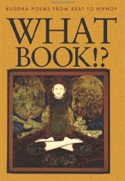 What Book?!  Buddha Poems From Beat to Hip Hop (Gary Gach)